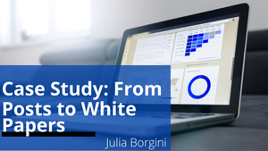 Case Study: From blog posts to white papers